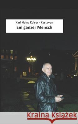 Ein ganzer Mensch Kaiser -. Kastaven, Karl Heinz 9781790295715 Independently Published - książka