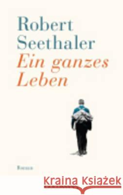 Ein ganzes Leben : Roman. Ausgezeichnet mit dem Grimmelshausen-Preis 2015 Seethaler, Robert 9783442482917 Goldmann - książka