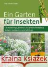 Ein Garten für Insekten : Schmetterlinge, Libellen und andere Wirbellose fördern, beobachten und schützen Schäffer, Anita; Schäffer, Norbert 9783891048245 Aula