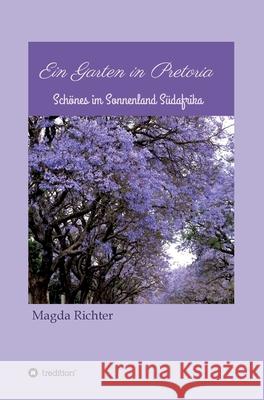 Ein Garten in Pretoria Richter, Magda 9783749731190 Tredition Gmbh - książka