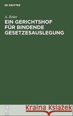 Ein Gerichtshof Für Bindende Gesetzesauslegung A Zeiler 9783112668030 De Gruyter - książka