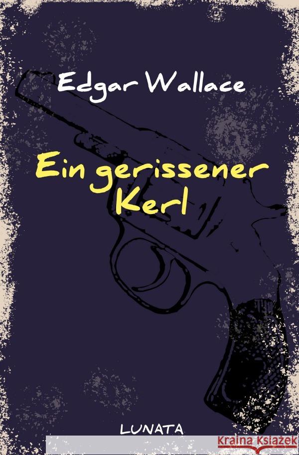 Ein gerissener Kerl : Kriminalroman Wallace, Edgar 9783752947496 epubli - książka