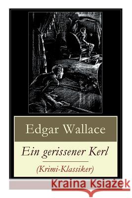 Ein gerissener Kerl (Krimi-Klassiker): Ein spannender Edgar-Wallace-Krimi Edgar Wallace 9788026859574 e-artnow - książka