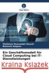 Ein Geschäftsmodell für Cloud Computing bei IT-Dienstleistungen Rezazadeh Douchi, Shabnam, Golpour, Bahareh 9786204442228 Verlag Unser Wissen