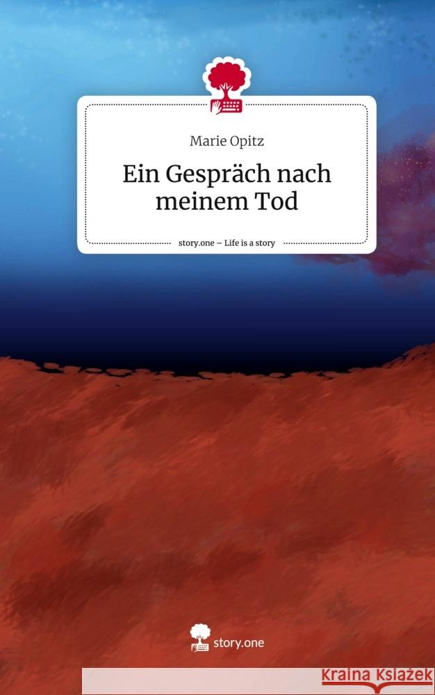 Ein Gespräch nach meinem Tod. Life is a Story - story.one Opitz, Marie 9783710868252 story.one publishing - książka