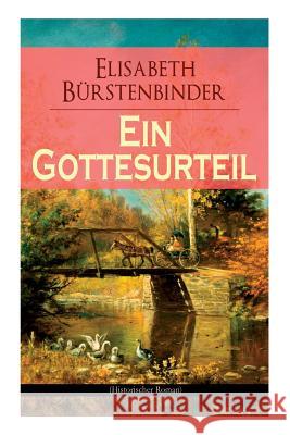 Ein Gottesurteil (Historischer Roman) Elisabeth Burstenbinder 9788026857266 e-artnow - książka