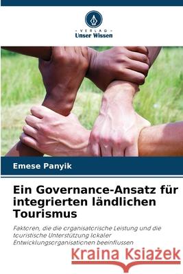 Ein Governance-Ansatz für integrierten ländlichen Tourismus Panyik, Emese 9786209101342 Verlag Unser Wissen - książka