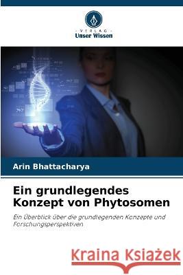 Ein grundlegendes Konzept von Phytosomen Arin Bhattacharya   9786206045168 Verlag Unser Wissen - książka