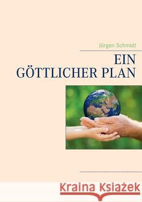 Ein göttlicher Plan Jürgen Schmidt 9783739269801 Books on Demand - książka