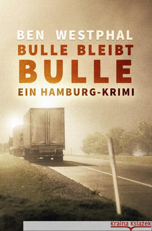 Ein Hamburg-Krimi / Bulle bleibt Bulle - Ein Hamburg-Krimi Westphal, Ben 9783754161401 epubli - książka