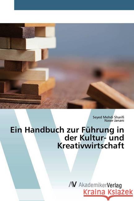 Ein Handbuch zur Führung in der Kultur- und Kreativwirtschaft Sharifi, Seyed Mehdi; Janani, Naser 9786200661029 AV Akademikerverlag - książka