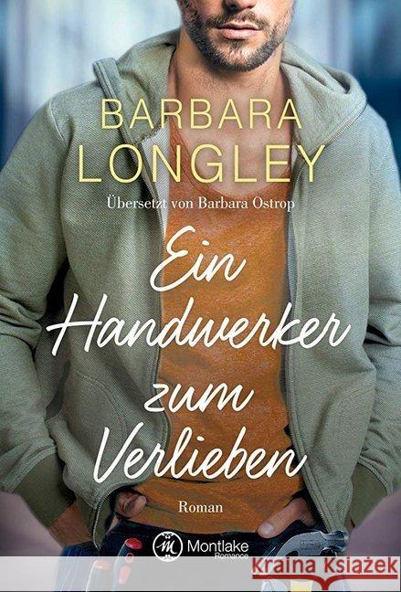 Ein Handwerker zum Verlieben : Roman Longley, Barbara 9782919806034 Montlake Romance - książka