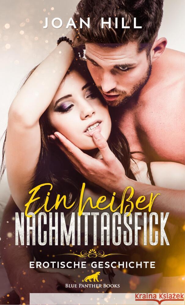 Ein heißer Nachmittagsfick | Erotische Geschichte + 2 weitere Geschichten Hill, Joan 9783756149193 blue panther books - książka
