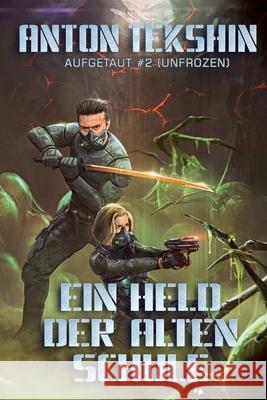 Ein Held der alten Schule: Aufgetaut #2 (Unfrozen): LitRPG-Serie Anton Tekshin 9788076195233 Magic Dome Books - książka