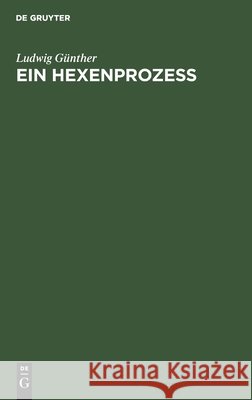Ein Hexenprozeß Ludwig Günther 9783111179384 De Gruyter - książka