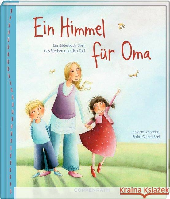 Ein Himmel für Oma : Ein Bilderbuch über das Sterben und den Tod Schneider, Antonie Gotzen-Beek, Betina  9783815770030 Coppenrath, Münster - książka
