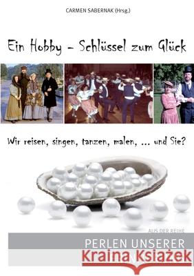 Ein Hobby - Schl?ssel zum Gl?ck: Perlen unserer Erinnerung Carmen Sabernak 9783695191611 Bod - Books on Demand - książka
