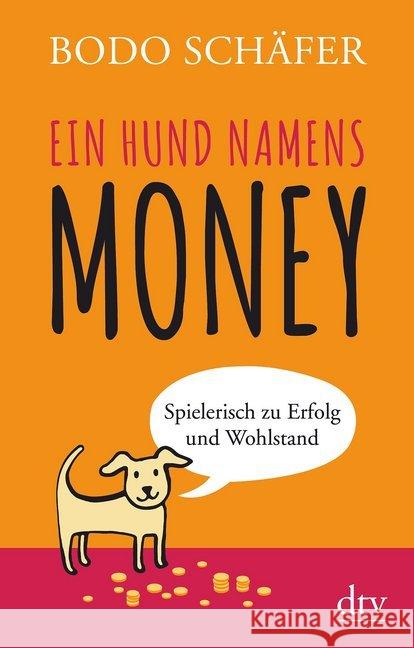 Ein Hund namens Money : Spielerisch zu Erfolg und Wohlstand Schäfer, Bodo 9783423349659 DTV - książka