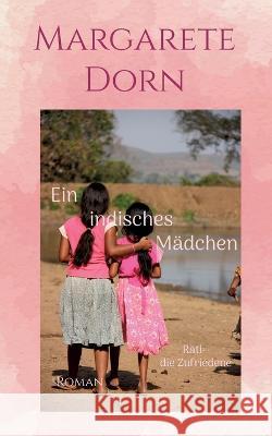 Ein indisches M?dchen: Rati- die Zufriedene Margarete Dorn 9783734728112 Books on Demand - książka