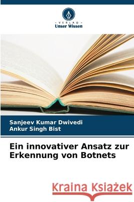 Ein innovativer Ansatz zur Erkennung von Botnets Sanjeev Kumar Dwivedi Ankur Singh Bist 9786208942564 Verlag Unser Wissen - książka