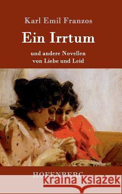 Ein Irrtum: und andere Novellen von Liebe und Leid Karl Emil Franzos 9783861998839 Hofenberg - książka