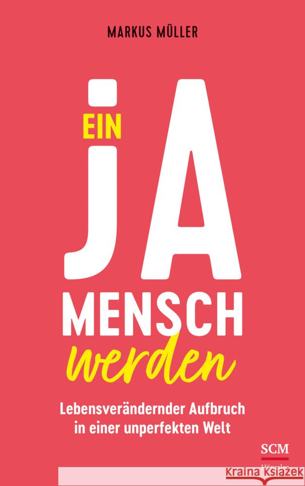 Ein Ja-Mensch werden Müller, Markus 9783775160889 SCM Hänssler - książka
