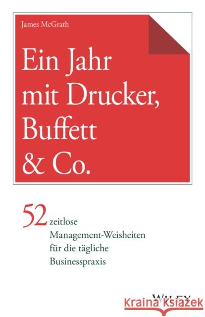 Ein Jahr mit Drucker, Buffett & Co. : 52 zeitlose Management-Weisheiten für die tägliche Businesspraxis James McGrath 9783527509553  - książka