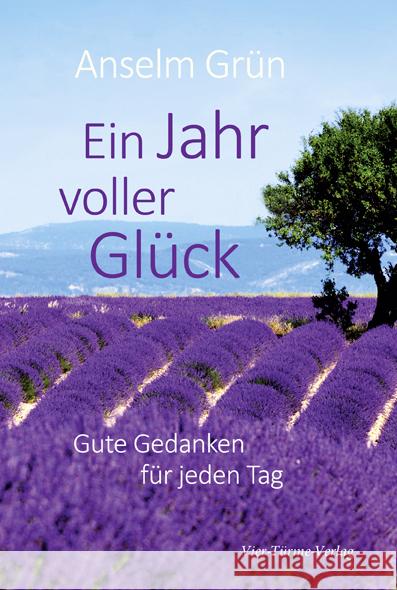 Ein Jahr voller Glück : Gute Gedanken für jeden Tag Grün, Anselm 9783896809025 Vier Türme - książka