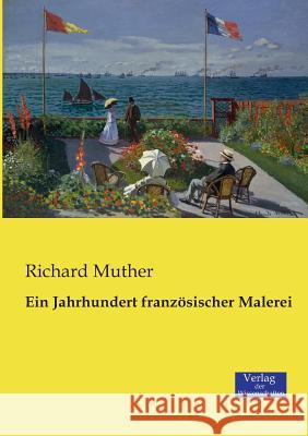 Ein Jahrhundert französischer Malerei Richard Muther   9783957003546 Verlag Der Wissenschaften - książka