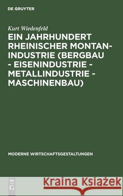 Ein Jahrhundert Rheinischer Montan-Industrie (Bergbau - Eisenindustrie - Metallindustrie - Maschinenbau): 1815-1915 Kurt Wiedenfeld 9783111159782 De Gruyter - książka