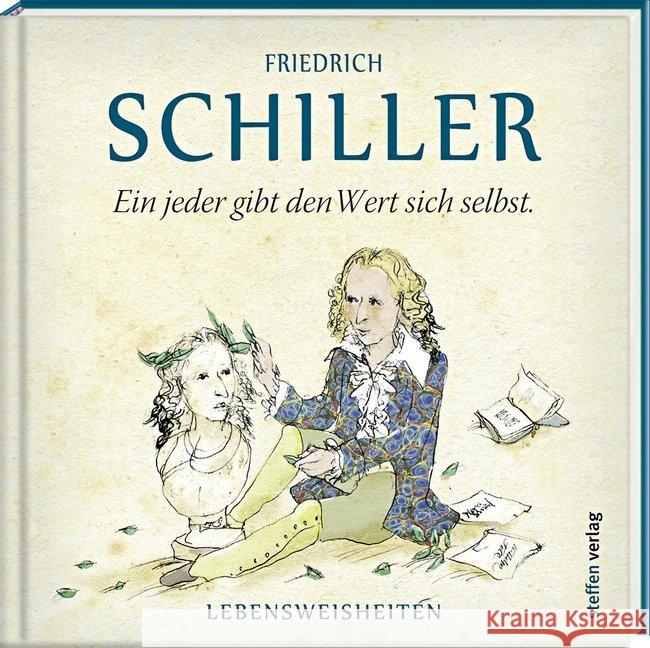 Ein jeder gibt den Wert sich selbst : Lebensweisheiten Schiller, Friedrich 9783957990808 Steffen Verlag - książka