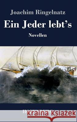 Ein Jeder lebt's: Novellen Joachim Ringelnatz 9783843037990 Hofenberg - książka