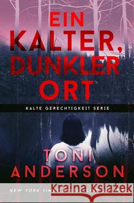 Ein Kalter, Dunkler Ort - A Cold Dark Place Anderson, Toni 9781988812458 Toni Anderson - książka