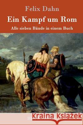 Ein Kampf um Rom: Alle sieben Bände in einem Buch Felix Dahn 9783861992806 Hofenberg - książka