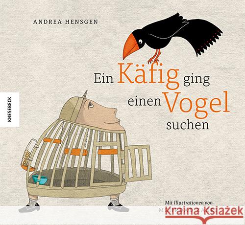 Ein Käfig ging einen Vogel suchen Hensgen, Andrea 9783957284389 Knesebeck - książka