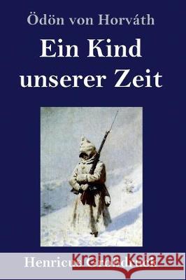 Ein Kind unserer Zeit (Großdruck) Ödön Von Horváth 9783847826897 Henricus - książka