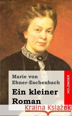 Ein kleiner Roman Von Ebner-Eschenbach, Marie 9781482380743 Createspace - książka