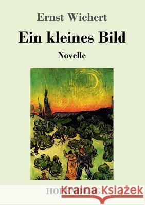 Ein kleines Bild: Novelle Wichert, Ernst 9783743724976 Hofenberg - książka