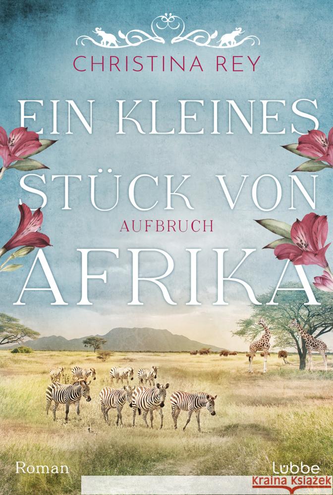 Ein kleines Stück von Afrika - Aufbruch Rey, Christina 9783404193035 Bastei Lübbe - książka