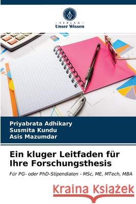 Ein kluger Leitfaden für Ihre Forschungsthesis Priyabrata Adhikary, Susmita Kundu, Asis Mazumdar 9786203353679 Verlag Unser Wissen - książka