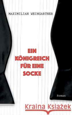 Ein Königreich für eine Socke Maximilian Weingartner 9783741273254 Books on Demand - książka