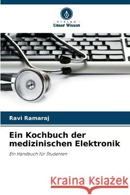 Ein Kochbuch der medizinischen Elektronik Ravi Ramaraj 9786205276730 Verlag Unser Wissen - książka