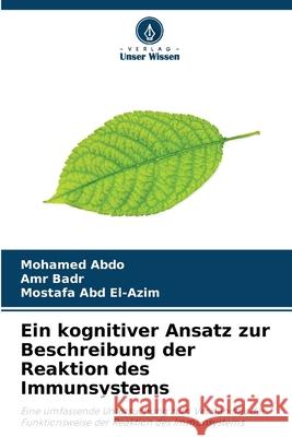 Ein kognitiver Ansatz zur Beschreibung der Reaktion des Immunsystems Abdo, Mohamed, Badr, Amr, Abd El-Azim, Mostafa 9786208797966 Verlag Unser Wissen - książka