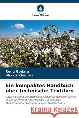 Ein kompaktes Handbuch über technische Textilien Godara, Renu, Khajuria, Shakti 9786209241734 Verlag Unser Wissen - książka