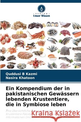 Ein Kompendium der in pakistanischen Gewässern lebenden Krustentiere, die in Symbiose leben Kazmi, Quddusi B, Khatoon, Nasira 9786200711878 Verlag Unser Wissen - książka