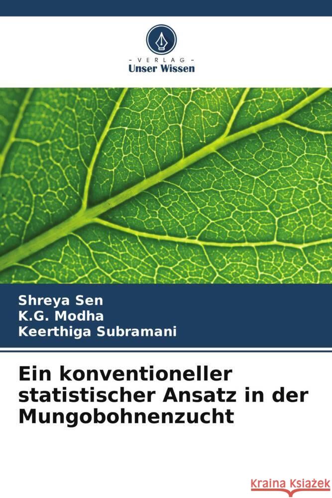 Ein konventioneller statistischer Ansatz in der Mungobohnenzucht Sen, Shreya, Modha, K.G., Subramani, Keerthiga 9786206487623 Verlag Unser Wissen - książka