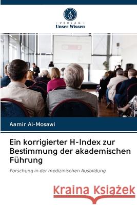 Ein korrigierter H-Index zur Bestimmung der akademischen Führung Al-Mosawi, Aamir 9786202622806 Sciencia Scripts - książka