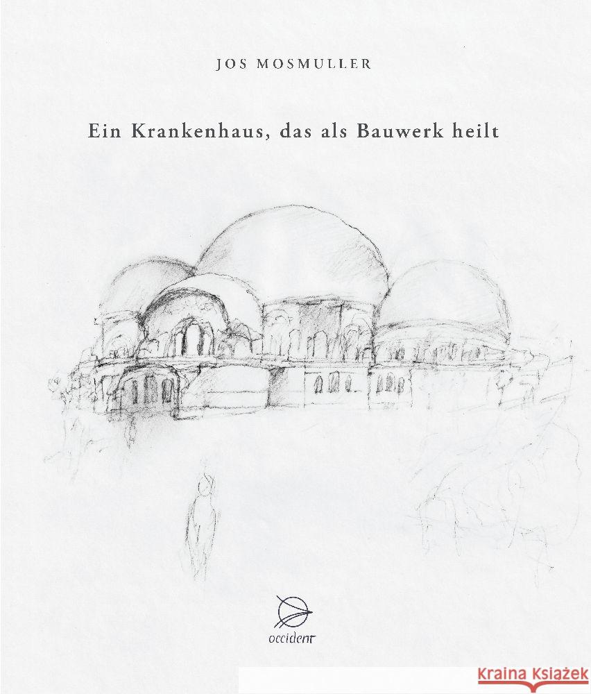 Ein Krankenhaus, das als Bauwerk heilt Mosmuller, Jos 9783946699262 Occident Verlag - książka