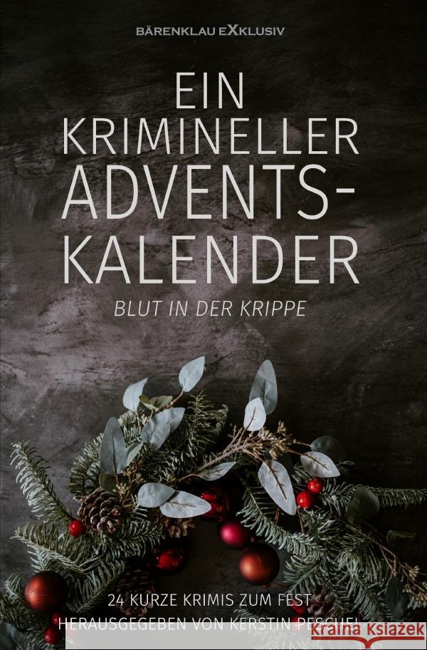 Ein krimineller Adventskalender - Blut in der Krippe: 24 kurze Krimis zum Fest Raben, Hans-Jürgen, Lochner, Stefan, Raboi, Alea 9783756550029 epubli - książka