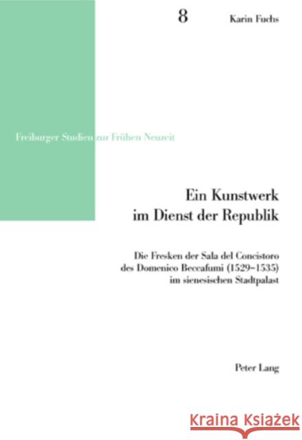 Ein Kunstwerk Im Dienst Der Republik: Die Fresken Der Sala del Concistoro Des Domenico Beccafumi (1529-1535) Im Sienesischen Stadtpalast Reinhardt, Volker 9783039106714 Peter Lang Gmbh, Internationaler Verlag Der W - książka